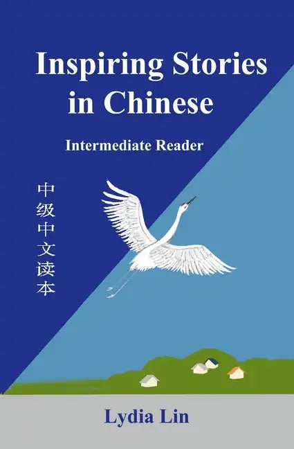 Inspiring Stories in Chinese: Intermediate Reader - Paperback