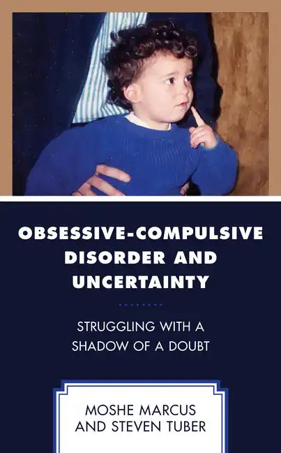 Obsessive-Compulsive Disorder and Uncertainty: Struggling with a Shadow of a Doubt - Paperback