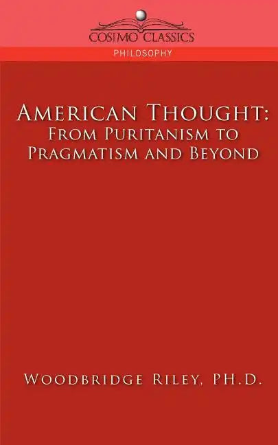 American Thought: From Puritanism to Pragmatism and Beyond - Paperback