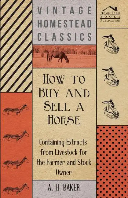 How to Buy and Sell a Horse - Containing Extracts from Livestock for the Farmer and Stock Owner - Paperback