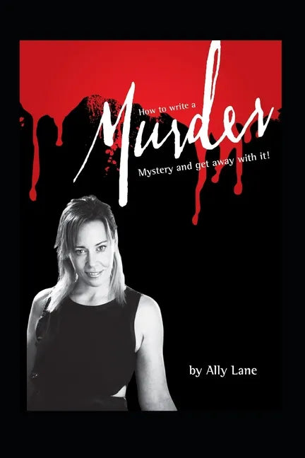 How to write a Murder Mystery: ...and get away with it!! - Paperback