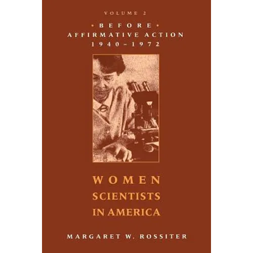 Women Scientists in America: Before Affirmative Action, 1940-1972 Volume 2 - Paperback