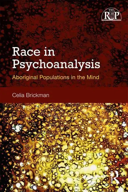 Race in Psychoanalysis: Aboriginal Populations in the Mind - Paperback