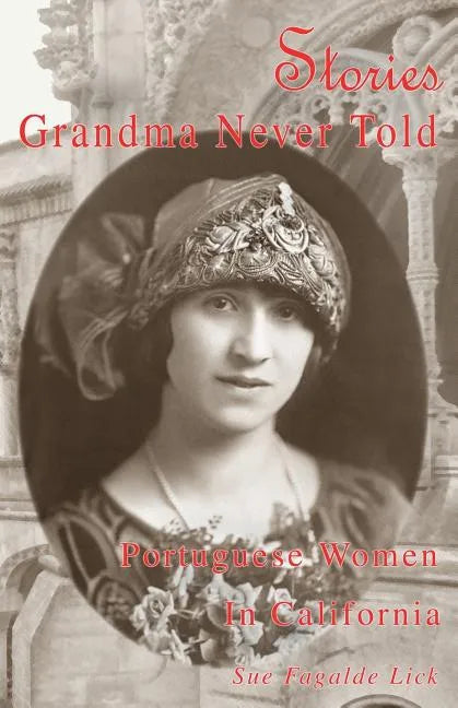 Stories Grandma Never Told: Portuguese Women in California - Paperback