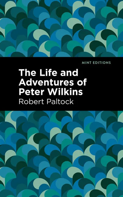 The Life and Adventures of Peter Wilkins - Hardcover