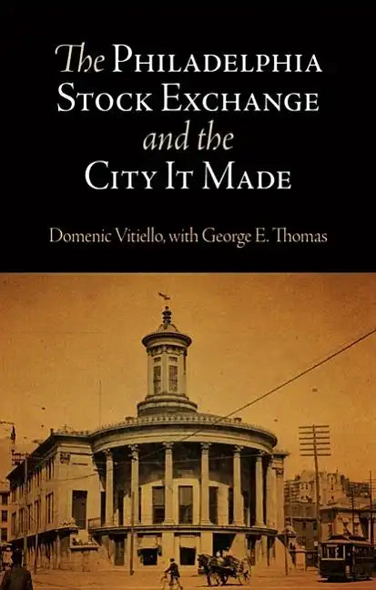 The Philadelphia Stock Exchange and the City It Made - Hardcover