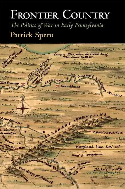 Frontier Country: The Politics of War in Early Pennsylvania - Paperback