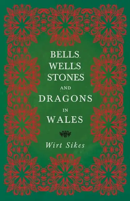 Bells, Wells, Stones, and Dragons in Wales (Folklore History Series) - Paperback