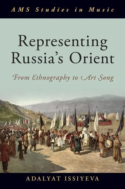 Representing Russia's Orient: From Ethnography to Art Song - Hardcover