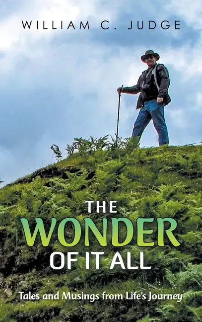 The Wonder of It All: Tales and Musings from Life's Journey - Hardcover