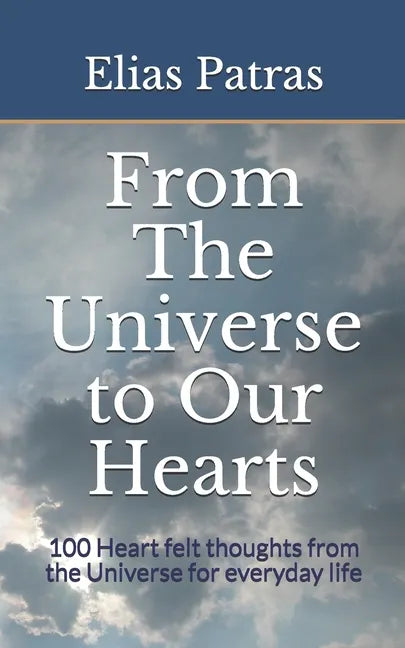 From The Universe to Our Hearts: 100 Heart felt thoughts from the Universe for everyday life - Paperback