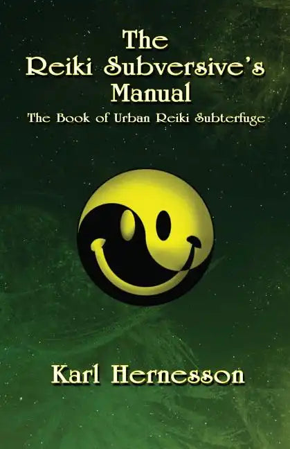 The Reiki Subversive's Manual: The Book of Urban Reiki Subterfuge - Paperback