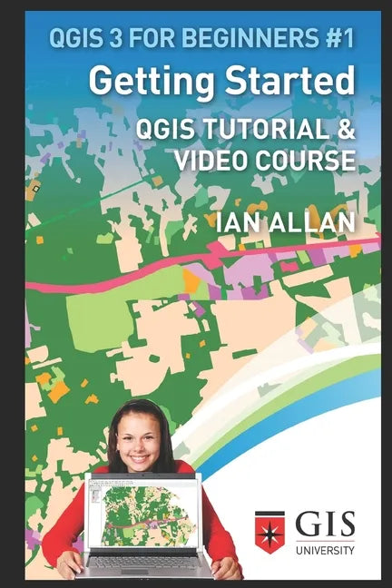 Getting Started: Qgis Tutorial & Video Course - Paperback