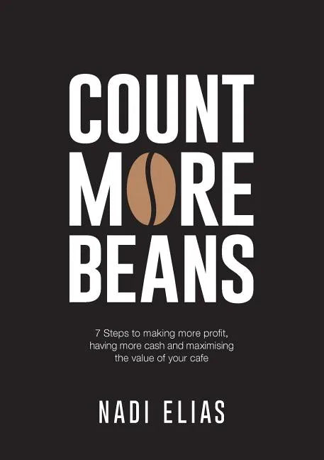 Count More Beans: 7 Steps to making more profit, having more cash and maximising the value of your cafe - Paperback
