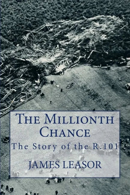 The Millionth Chance: The Story of the R.101 - Paperback