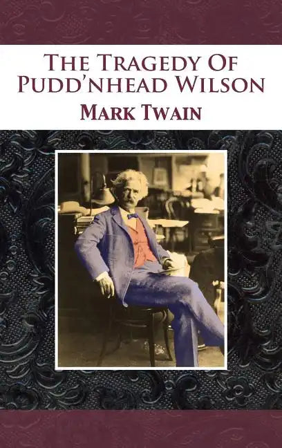 The Tragedy Of Pudd'nhead Wilson - Hardcover