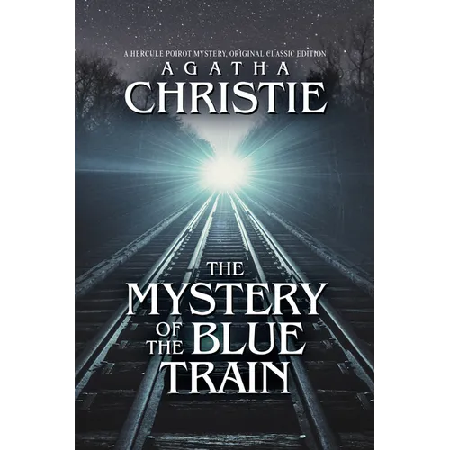 The Mystery of the Blue Train: A Hercule Poirot Mystery, Original Classic Edition - Paperback