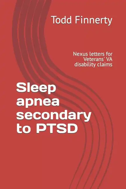 Sleep apnea secondary to PTSD: Nexus letters for Veterans' VA disability claims - Paperback