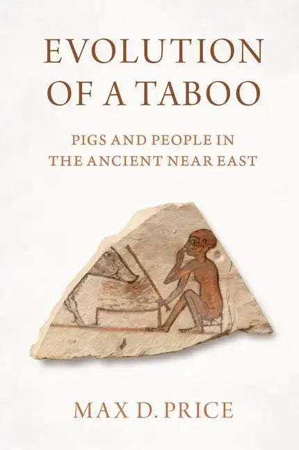 Evolution of a Taboo: Pigs and People in the Ancient Near East - Paperback
