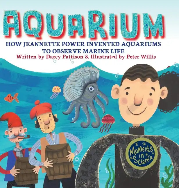 Aquarium: How Jeannette Power Invented Aquariums to Observe Marine Life - Hardcover