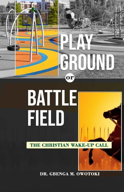 Playground OR Battlefield: The Christian Wake-UP Call - Paperback