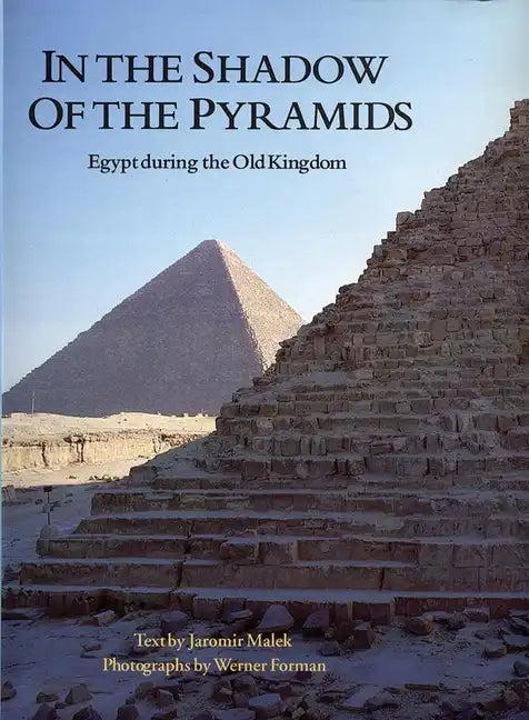 In the Shadow of the Pyramids: Egypt During the Old Kingdom - Paperback