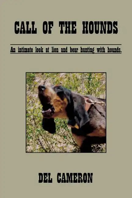 Call of the Hounds: An Intimate Look at Lion and Bear Hunting with Hounds. - Paperback