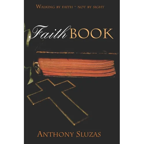 Faithbook: Walking By Faith - Not By Sight - Paperback