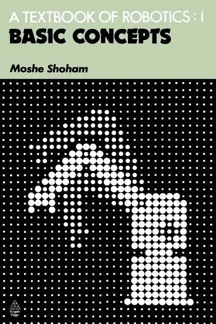 A Textbook of Robotics 1: Basic Concepts - Paperback