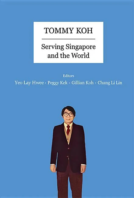 Tommy Koh: Serving Singapore and the World - Paperback