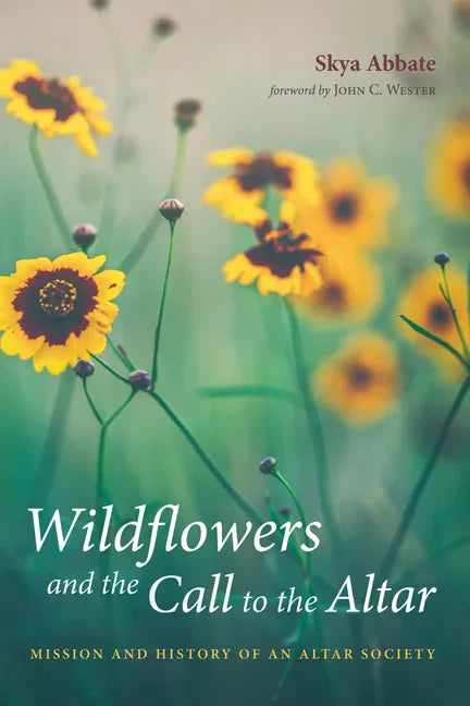 Wildflowers and the Call to the Altar: Mission and History of an Altar Society - Paperback