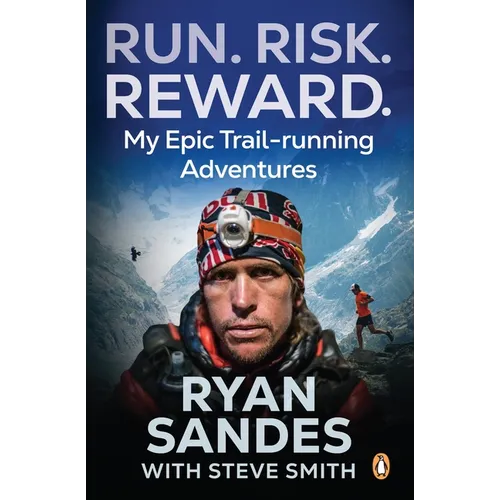 Run. Risk. Reward.: My Epic Trail-Running Adventures - Paperback