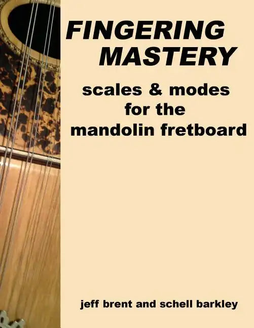 Fingering Mastery - scales & modes for the mandolin fretboard - Paperback