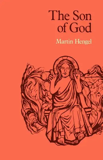 The Son of God: The Origin of Christology and the History of Jewish-Hellenistic Religion - Paperback