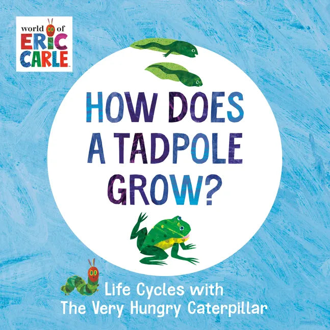 How Does a Tadpole Grow?: Life Cycles with the Very Hungry Caterpillar - Board Book