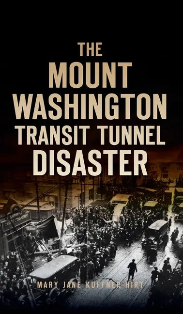 Mount Washington Transit Tunnel Disaster - Hardcover