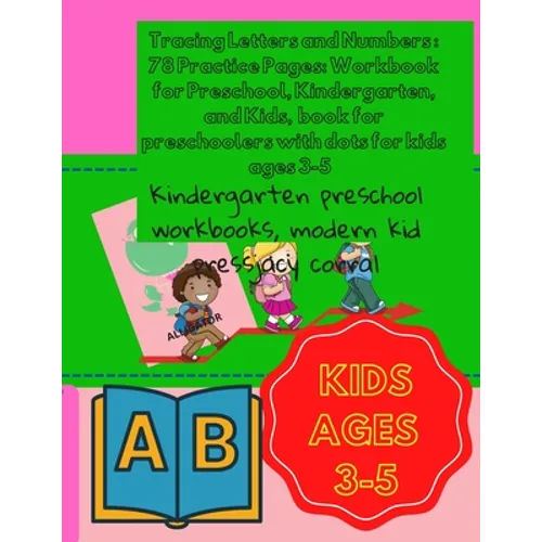 Tracing Letters and Numbers: 78 Practice Pages: Workbook for Preschool, Kindergarten, and Kids, book for preschoolers with dots for kids ages 3-5: - Paperback