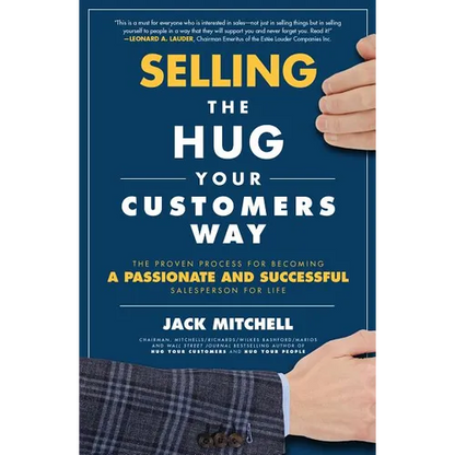 Selling the Hug Your Customers Way: The Proven Process for Becoming a Passionate and Successful Salesperson for Life - Hardcover