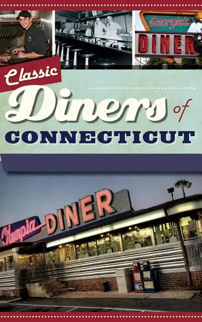 Classic Diners of Connecticut - Hardcover