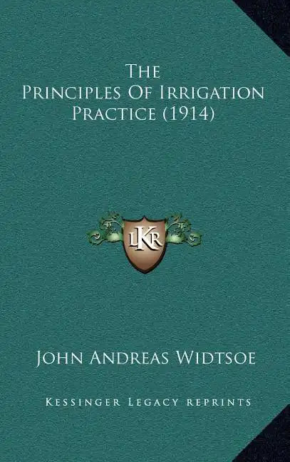 The Principles of Irrigation Practice (1914) - Hardcover