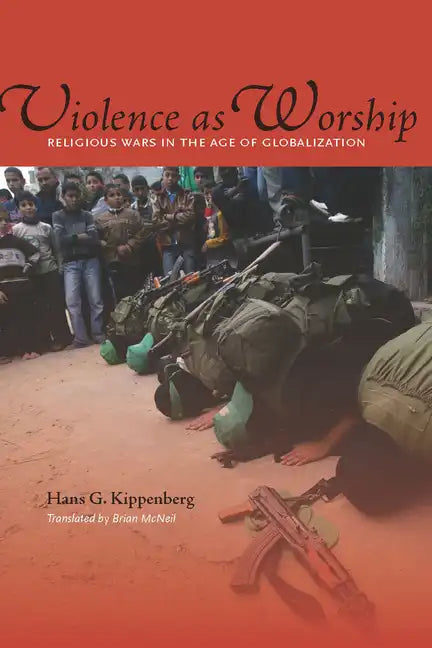 Violence as Worship: Religious Wars in the Age of Globalization - Paperback