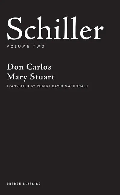 Schiller: Volume Two: Don Carlos; Mary Stuart - Paperback