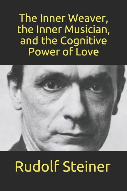 The Inner Weaver, the Inner Musician, and the Cognitive Power of Love - Paperback