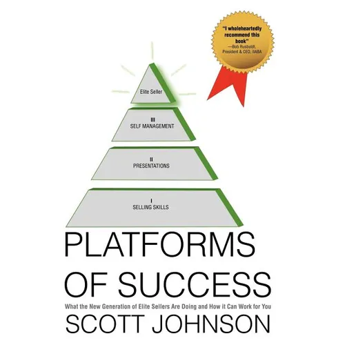 Platforms of Success: What the New Generation of Elite Sellers Are Doing And How It Can Work For You - Hardcover