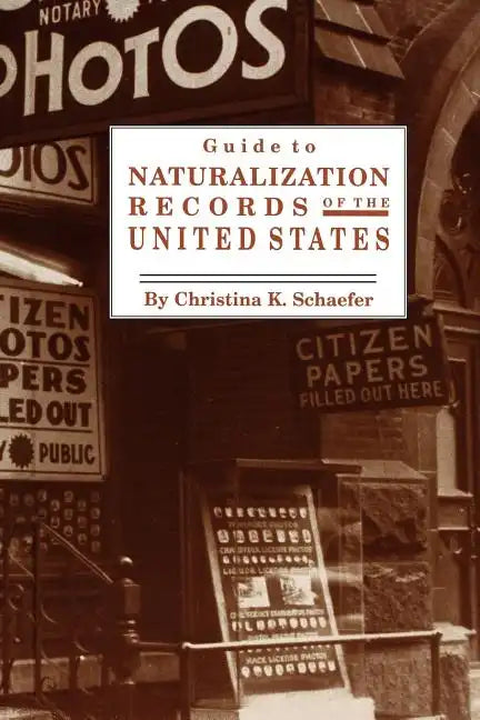 Guide to Naturalization Records of the United States - Paperback