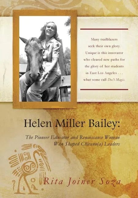 Helen Miller Bailey: The Pioneer Educator and Renaissance Woman Who Shaped Chicano(a) Leaders - Hardcover