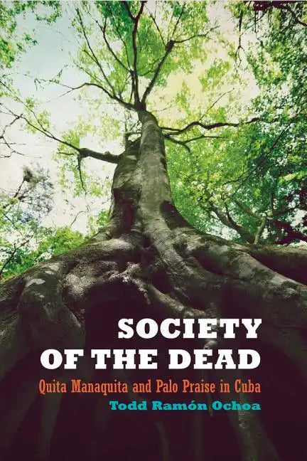 Society of the Dead: Quita Manaquita and Palo Praise in Cuba - Paperback