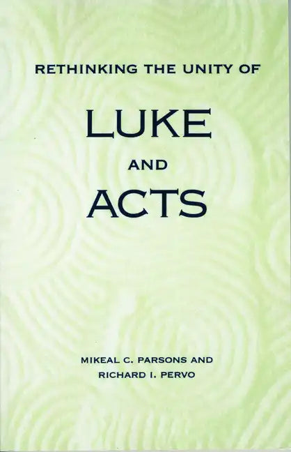 Rethinking the Unity of Luke and Acts - Paperback