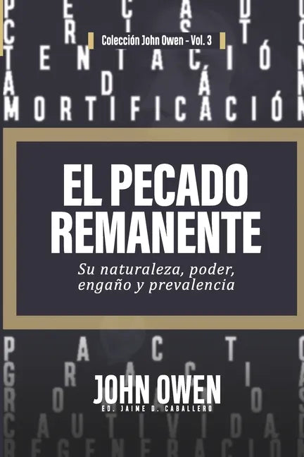 El Pecado Remanente: Su naturaleza, poder, engaño, y prevalencia - Paperback
