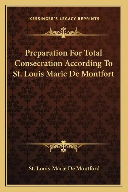 Preparation for Total Consecration According to St. Louis Marie de Montfort - Paperback